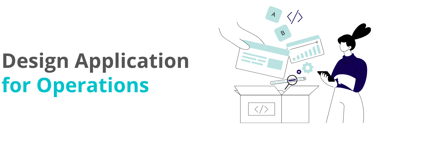 Design Applications for Operations